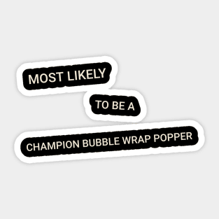 Most Likely to Be a Champion Bubble Wrap Popper Sticker